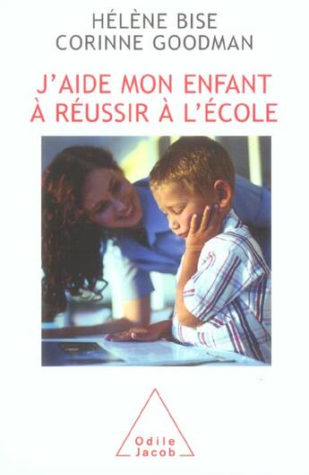 Couverture du livre « J'aide mon enfant à réussir à l'école » de Helene Bise et Corinne Goodman aux éditions Odile Jacob