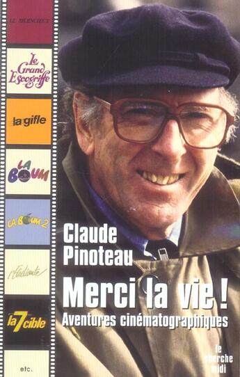 Couverture du livre « Merci la vie ! aventures cinématographiques » de Claude Pinoteau aux éditions Cherche Midi