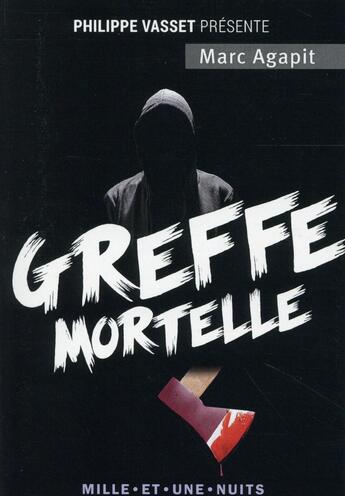 Couverture du livre « Greffe mortelle » de Philippe Vasset et Marc Agapit aux éditions Mille Et Une Nuits