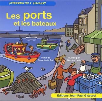 Couverture du livre « Les ports et les bateaux » de Blanche Le Bel et Nicolas Julo aux éditions Gisserot
