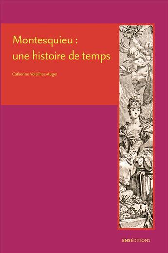 Couverture du livre « Montesquieu : une histoire de temps » de Volpilhac-Auger Cath aux éditions Ens Lyon