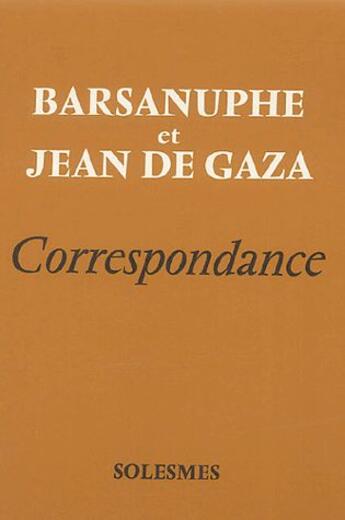 Couverture du livre « Barsanuphe et Jean de Gaza ; correspondance » de Lucien Regnault aux éditions Solesmes