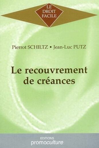 Couverture du livre « Le recouvrement de créances » de Pierrot Schiltz et Jean-Luc Putz aux éditions Promoculture