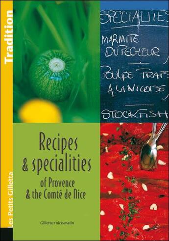 Couverture du livre « Recipes & specialities of Provence and Nice » de Marie Silvioni et Sebastien Verdiere aux éditions Gilletta