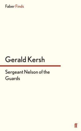 Couverture du livre « Sergeant Nelson of the Guards » de Gerald Kersh aux éditions Faber And Faber Digital