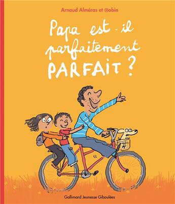 Couverture du livre « Papa est-il parfaitement parfait? » de Robin et Arnaud Almeras aux éditions Gallimard Jeunesse Giboulees
