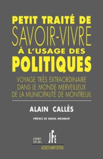 Couverture du livre « Petit traité de savoir-vivre à l'usage des politiques » de Alain Calles aux éditions Jacques Flament