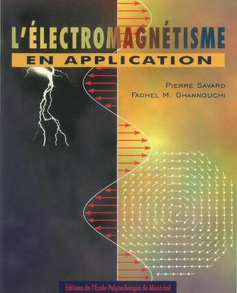 Couverture du livre « L'électromagnétisme en application » de Pierre Savard et Fadhel M. Ghannouchi aux éditions Presses Internationales Polytechnique