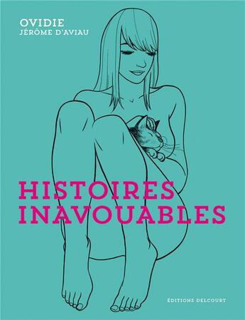 Couverture du livre « Histoires inavouables » de Jerome D' Aviau et Ovidie aux éditions Delcourt