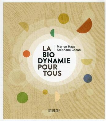 Couverture du livre « La biodynamie pour tous » de Marion Haas et Stephane Cozon aux éditions Rouergue