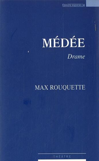 Couverture du livre « Médée ; drame » de Max Rouquette aux éditions Espaces 34