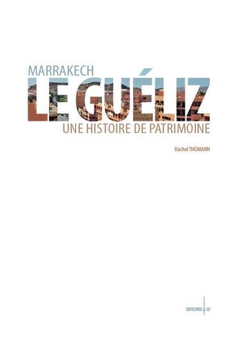 Couverture du livre « Marrakech, Le Guéliz ; une histoire de patrimoine » de Rachel Thomann aux éditions Sarrazines & Co