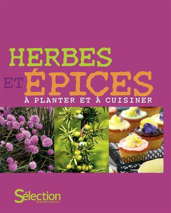 Couverture du livre « Herbes et épices à planter et à cuisiner » de  aux éditions Selection Du Reader's Digest