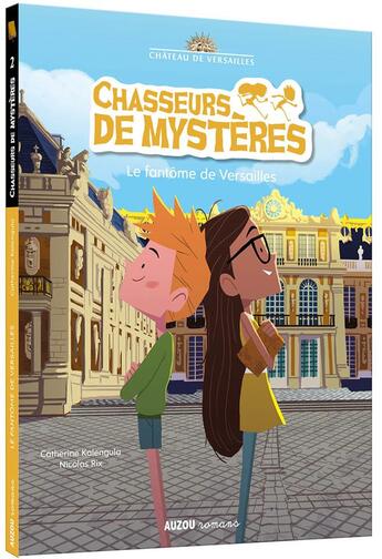 Couverture du livre « Chasseurs de mystères Tome 2 : le fantôme de Versailles » de Catherine Kalengula et Nicolas Rix aux éditions Auzou