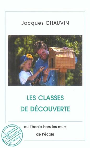 Couverture du livre « Les classes de decouverte » de Jacques Chauvin aux éditions L'harmattan