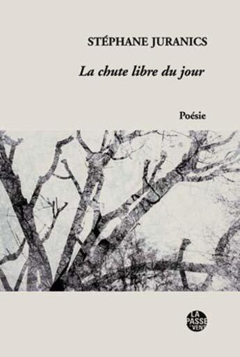 Couverture du livre « La chute libre du jour » de Stephane Juranics aux éditions La Passe Du Vent