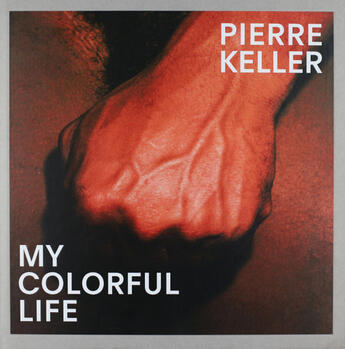 Couverture du livre « My colorful life » de Pierre Keller aux éditions Patrick Frey