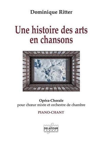 Couverture du livre « Une histoire des arts en chanson piano-chant » de Ritter Dominique aux éditions Delatour