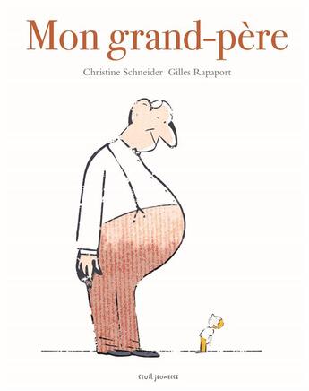 Couverture du livre « Mon grand-père » de Gilles Rapaport et Christine Schneider aux éditions Seuil Jeunesse