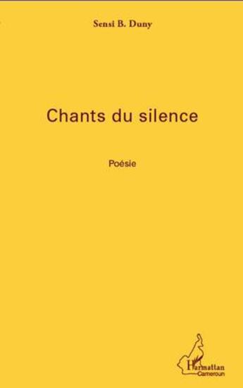 Couverture du livre « Chants du silence » de Sensi B. Duny aux éditions L'harmattan
