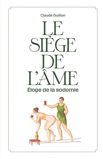 Couverture du livre « Le siège de l'âme : éloge de la sodomie » de Claude Guillon aux éditions Imho