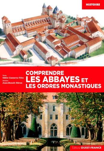 Couverture du livre « Comprendre les abbayes et les ordres monastiques » de Odile Canneva-Tetu aux éditions Ouest France