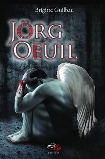 Couverture du livre « Jorg Oeuil, l'ange qui n'avait pas le permis » de Brigitte Guilbau aux éditions Lilys
