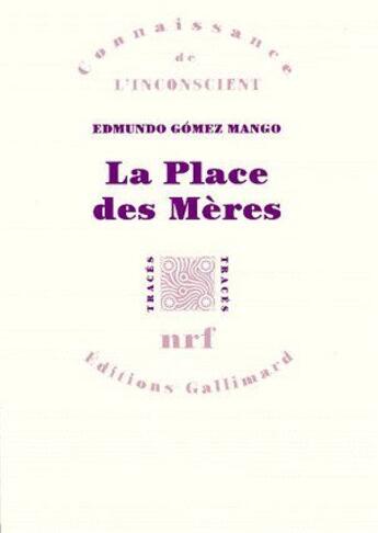Couverture du livre « La place des mères » de Edmundo Gómez Mango aux éditions Gallimard