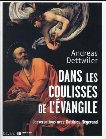 Couverture du livre « Dans les coulisses de l'Evangile » de Matthieu Megevand et Andreas Dettwiler aux éditions Bayard