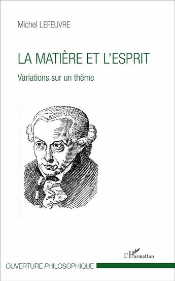 Couverture du livre « La matiere et l'esprit - variations sur un theme » de Michel Lefeuvre aux éditions L'harmattan