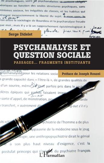 Couverture du livre « Psychanalyse et question sociale ; passages...fragments instituants » de Serge Didelet aux éditions L'harmattan