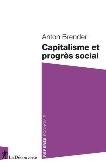 Couverture du livre « Capitalisme et progrès social » de Anton Brender aux éditions La Decouverte