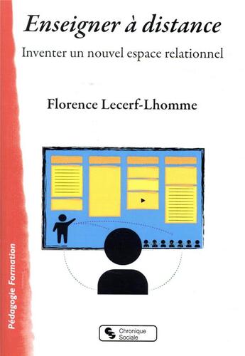Couverture du livre « Enseigner à distance : inventer un nouvel espace relationnel » de Florence Lecerf-Lhomme aux éditions Chronique Sociale
