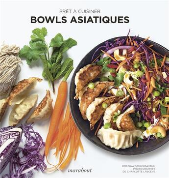 Couverture du livre « Bowls asiatiques » de Orathay Souksisavanh et Charlotte Lasceve aux éditions Marabout