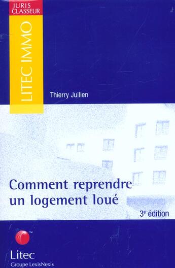Couverture du livre « Comment reprendre un logement loue ; 3e edition » de Thierry Jullien aux éditions Lexisnexis