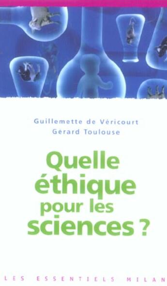 Couverture du livre « Quelle ethique pour les sciences ? » de Vericourt Guillemett aux éditions Milan