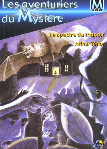 Couverture du livre « Les aventuriers du mystère t.4 ; le spectre du manoir » de Arthur Tenor aux éditions Aedis