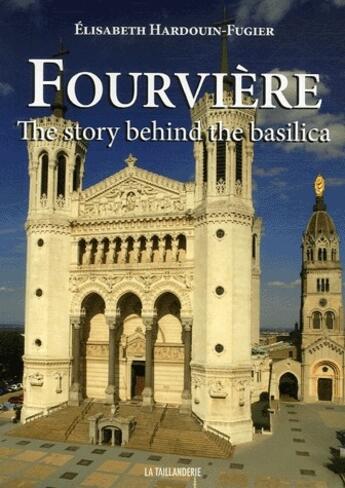 Couverture du livre « Fourviere the story behind the basilica » de Elisabeth Hardouin-Fugier aux éditions La Taillanderie