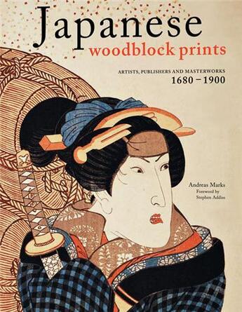 Couverture du livre « Japanese woodblock prints : artists, publishers and masterworks: 1680 - 1900 » de Andreas Marks aux éditions Tuttle