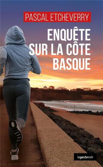 Couverture du livre « Enquête sur la côte basque » de Pascal Etcheverry aux éditions Geste