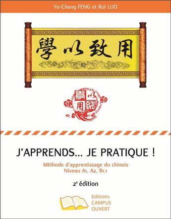 Couverture du livre « J'apprends... je pratique ! méthode d'apprentissage du chinois ; niveau a1, a2, b1.1 (2e édition) » de Yu-Cheng Feng et Rui Luo aux éditions Campus Ouvert
