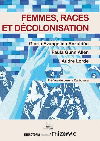 Couverture du livre « Femmes, races et décolonisation » de Audre Lorde et Gloria Evangelina Anzaldua et Paula Gunn Allen aux éditions Eterotopia