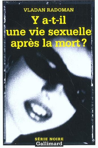 Couverture du livre « Y a-t-il une vie sexuelle après la mort ? » de Vladan Radoman aux éditions Gallimard
