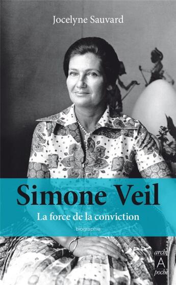 Couverture du livre « Simone Veil ; la force de la conviction » de Jocelyne Sauvard aux éditions Archipoche