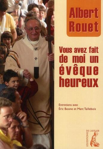 Couverture du livre « Vous avez fait de moi un évêque heureux » de Albert Rouet aux éditions Editions De L'atelier