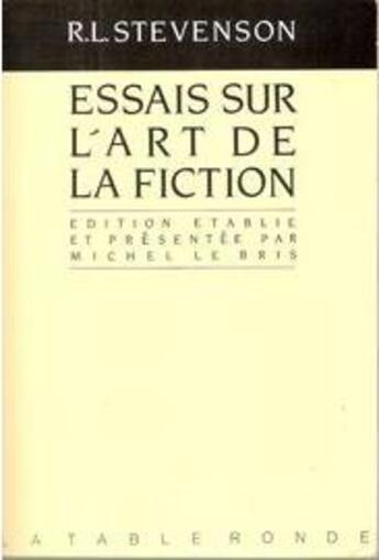 Couverture du livre « Essais sur l'art de la fiction » de Robert Louis Stevenson aux éditions Table Ronde