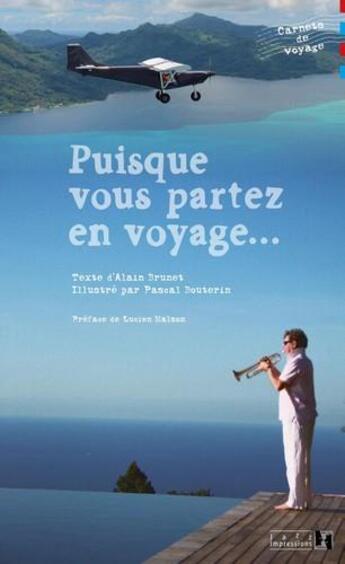 Couverture du livre « Puisque vous partez en voyage...; carnets de voyage » de Alain Brunet et Pascal Bouterin et Lucien Malson aux éditions Alter Ego