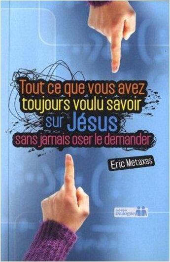 Couverture du livre « Tout ce que vous avez toujours voulu savoir sur Jésus sans jamais oser le demander » de Eric Metaxas aux éditions Ourania