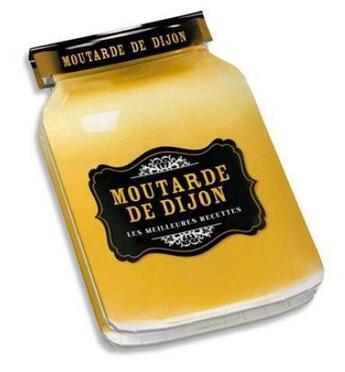 Couverture du livre « Moutarde de Dijon » de Alexia Janny aux éditions Larousse