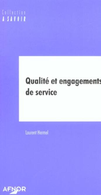 Couverture du livre « Qualite et engagements de service » de Laurent Hermel aux éditions Afnor